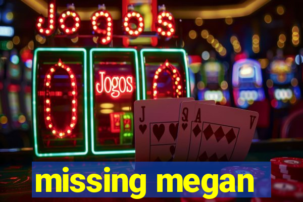 missing megan